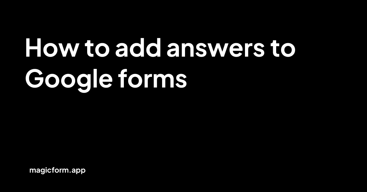 How to add answers to Google forms