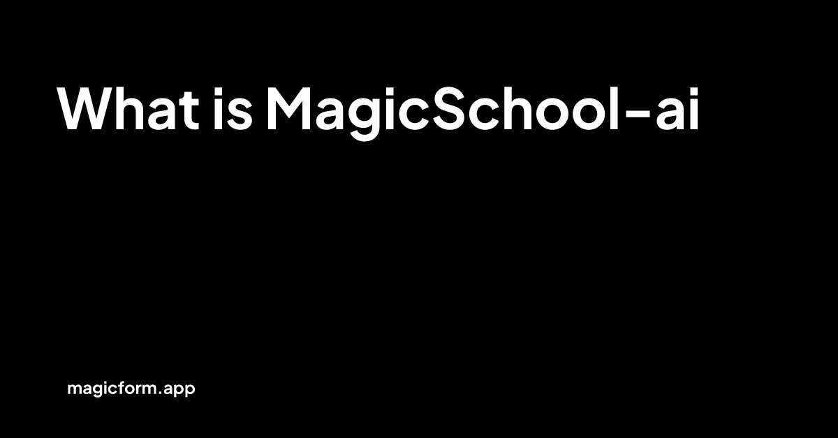What Is Magic School Ai